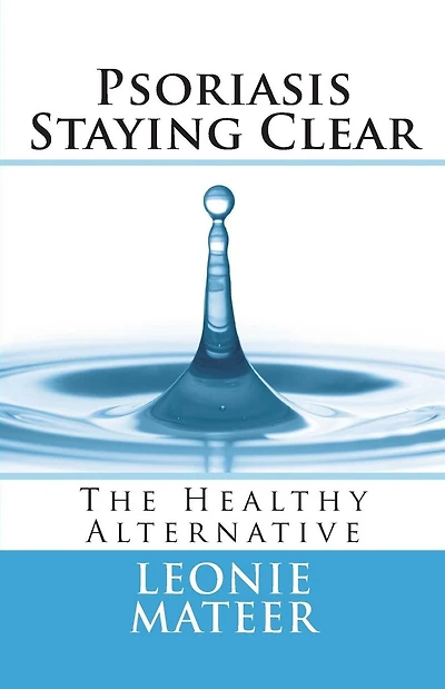 Psoriasis - Staying Clear: The Healthy Alternative