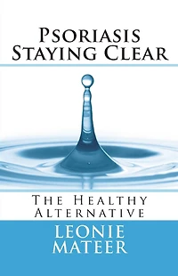 Psoriasis - Staying Clear: The Healthy Alternative