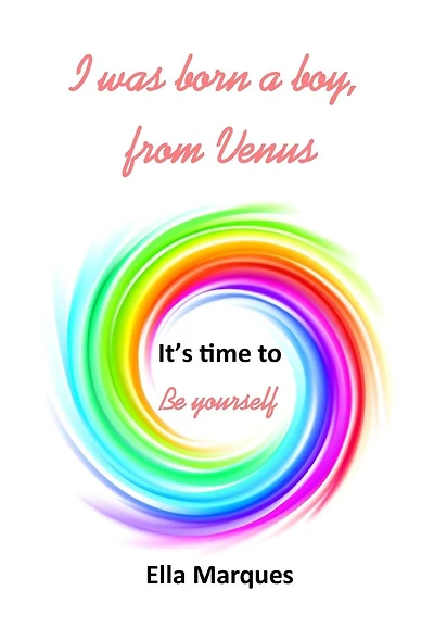 I was born a boy, from Venus: It's time to be yourself