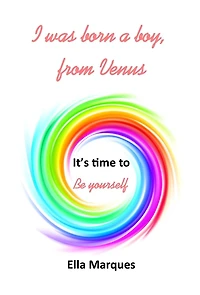 I was born a boy, from Venus: It's time to be yourself
