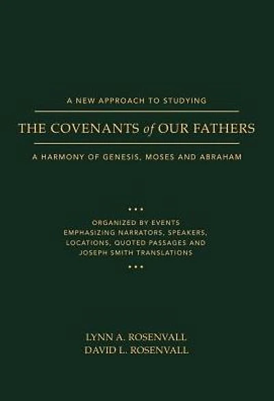 A New Approach to Studying the Covenants of Our Fathers: A Harmony of Genesis, Moses and Abraham