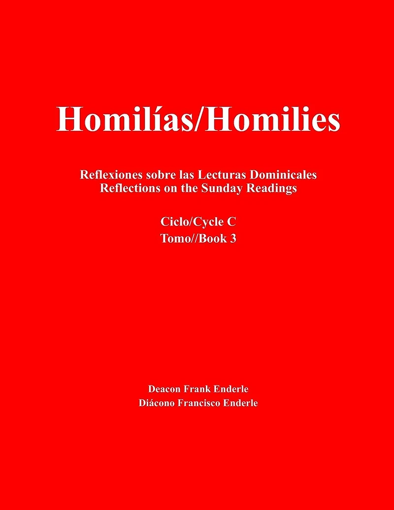 Homilias/Homilies Reflexiones sobre las Lecturas Dominicales/Reflections on the Sunday Readings: Ciclo/Cycle C 3