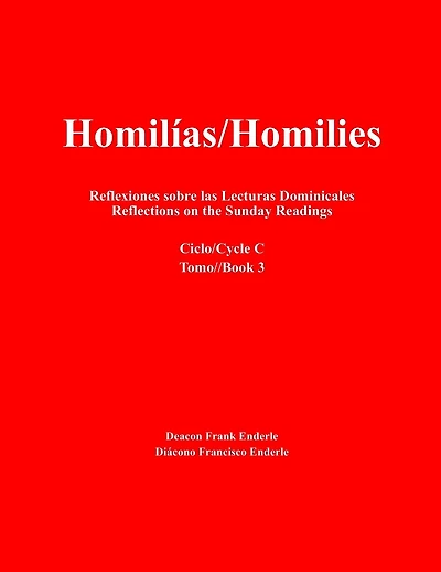 Homilias/Homilies Reflexiones sobre las Lecturas Dominicales/Reflections on the Sunday Readings: Ciclo/Cycle C 3