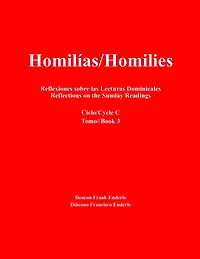 Homilias/Homilies Reflexiones sobre las Lecturas Dominicales/Reflections on the Sunday Readings: Ciclo/Cycle C 3
