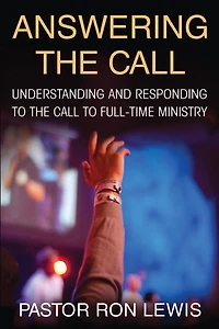 Answering The Call: Understanding And Responding To Call Full-Time Ministry