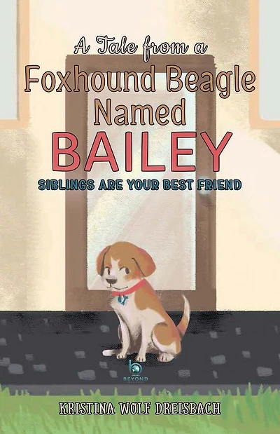 A Tale From a Foxhound Beagle Named Bailey: Siblings Are Your Best Friend