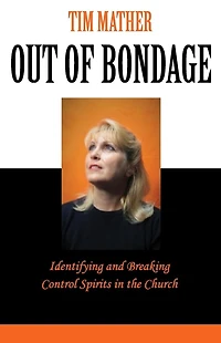 Out of Bondage: Identifying and Breaking Control Spirits in the Church