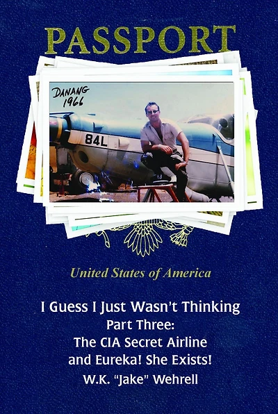 I Guess Just Wasn't Thinking: Part Three: The CIA Secret Airline and Eureka! She Exists!