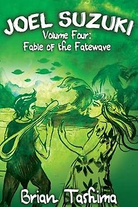 Joel Suzuki, Volume Four: Fable of the Fatewave