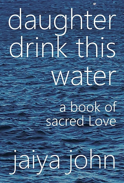 Daughter Drink This Water: A Book of Sacred Love