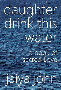 Daughter Drink This Water: A Book of Sacred Love