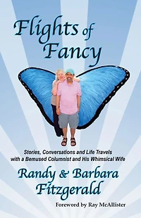 Flights of Fancy: Stories, Conversations and Life Travels with a Bemused Columnist and His Whimsical Wife