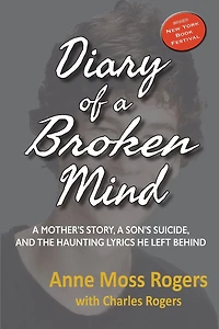 Diary of a Broken Mind: A Mother's Story, A Son's Suicide, and the Haunting Lyrics He Left Behind