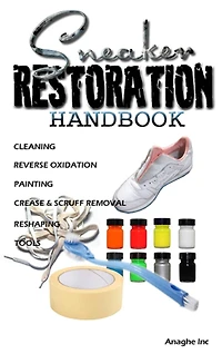 Sneaker Restoration Handbook