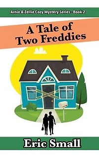 A Tale of Two Freddies: An Arnie & Zellie Cozy Mystery