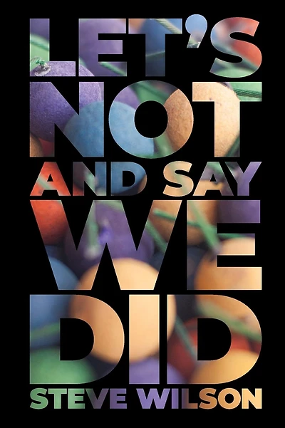 Let's Not and Say We Did