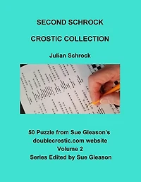 Second Schrock Crostic Collection: 50 Puzzles from Sue Gleason's doublecrostic.com website