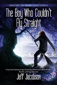 The Boy Who Couldn't Fly Straight: A Gay Teen Coming of Age Paranormal Adventure about Witches, Murder, and Gay Teen Love