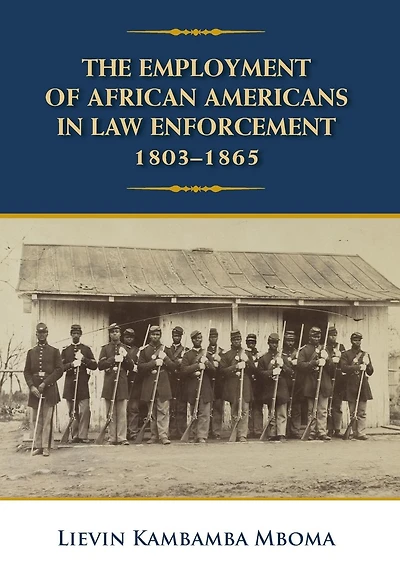 The Employment of African Americans Law Enforcement, 1803-1865: none