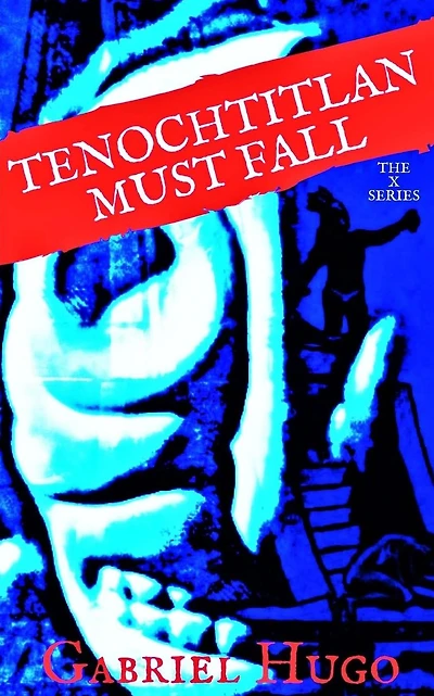 Tenochtitlan Must Fall