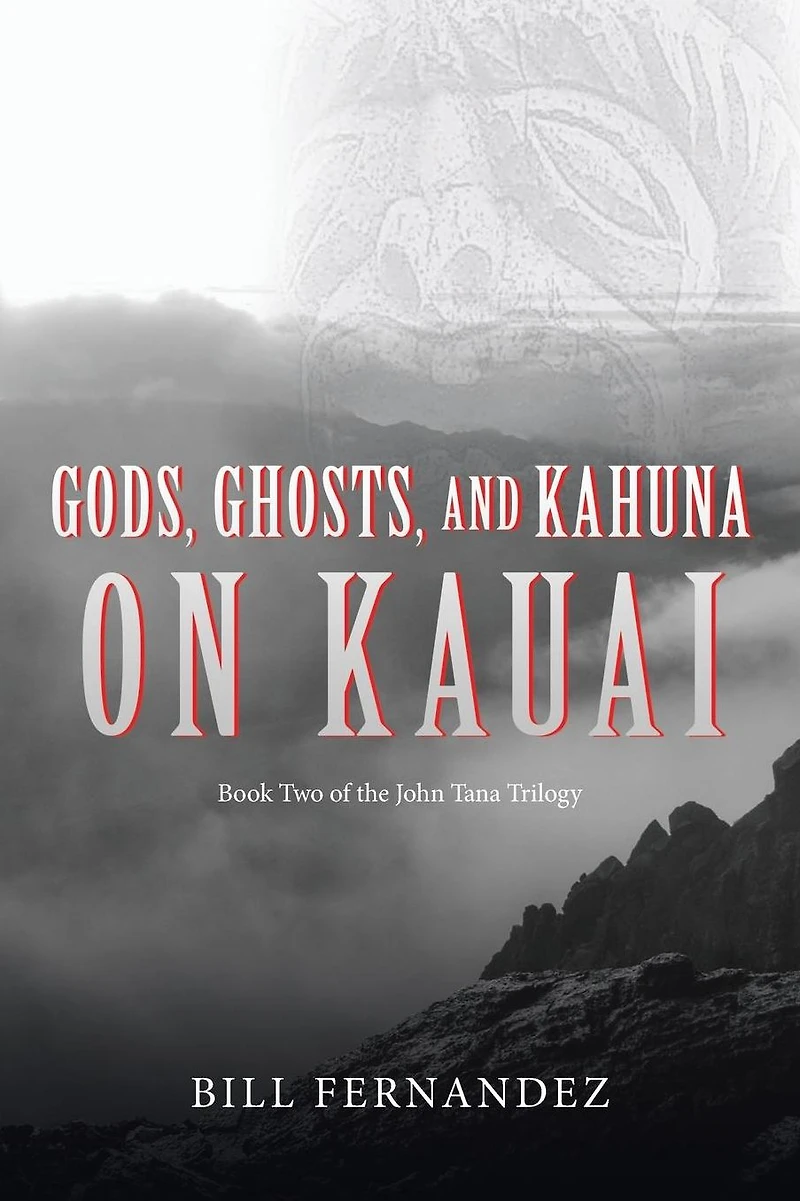 Gods, Ghosts, and Kahuna on Kauai: Book Two of the John Tana Trilogy