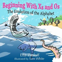 Beginning With Xs and Os: The Evolution of the Alphabet
