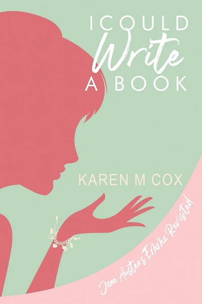 I Could Write a Book: A Modern Variation of Jane Austen's "Emma"