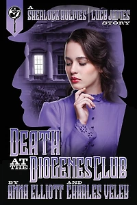 Death at the Diogenes Club: A Sherlock Holmes and Lucy James Mystery