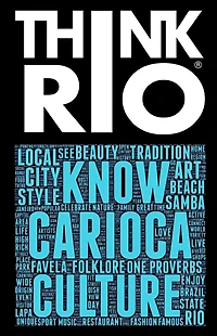 Think Rio: Day-to-day customs, folklore, and hundreds of proverbs and Carioca expressions come together into a guide to the soul of Rio de Janeiro