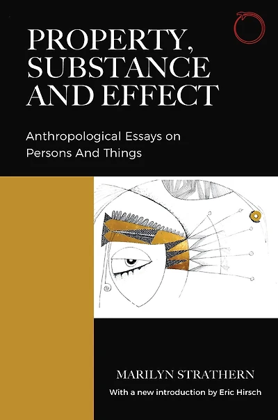 Property, Substance, and Effect: Anthropological Essays on Persons Things