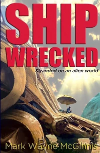 Ship Wrecked: Stranded on an alien world