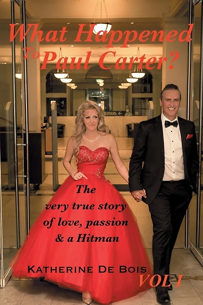 What Happened to Paul Carter?: The very true story of love, passion & a hitman.