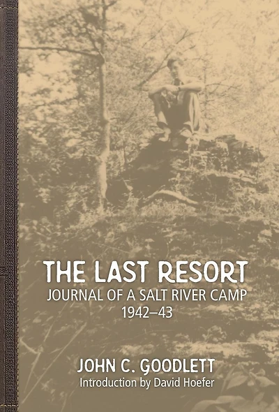 The Last Resort: Journal of a Salt River Camp 1942-43