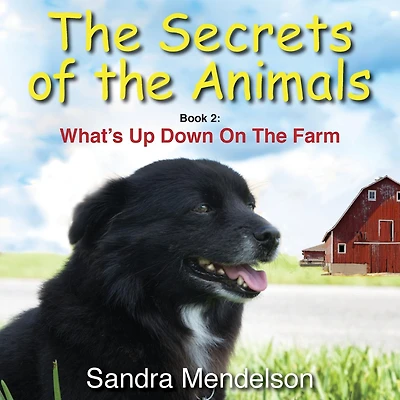 The Secrets of Animals: Book 2: What's Up Down On Farm