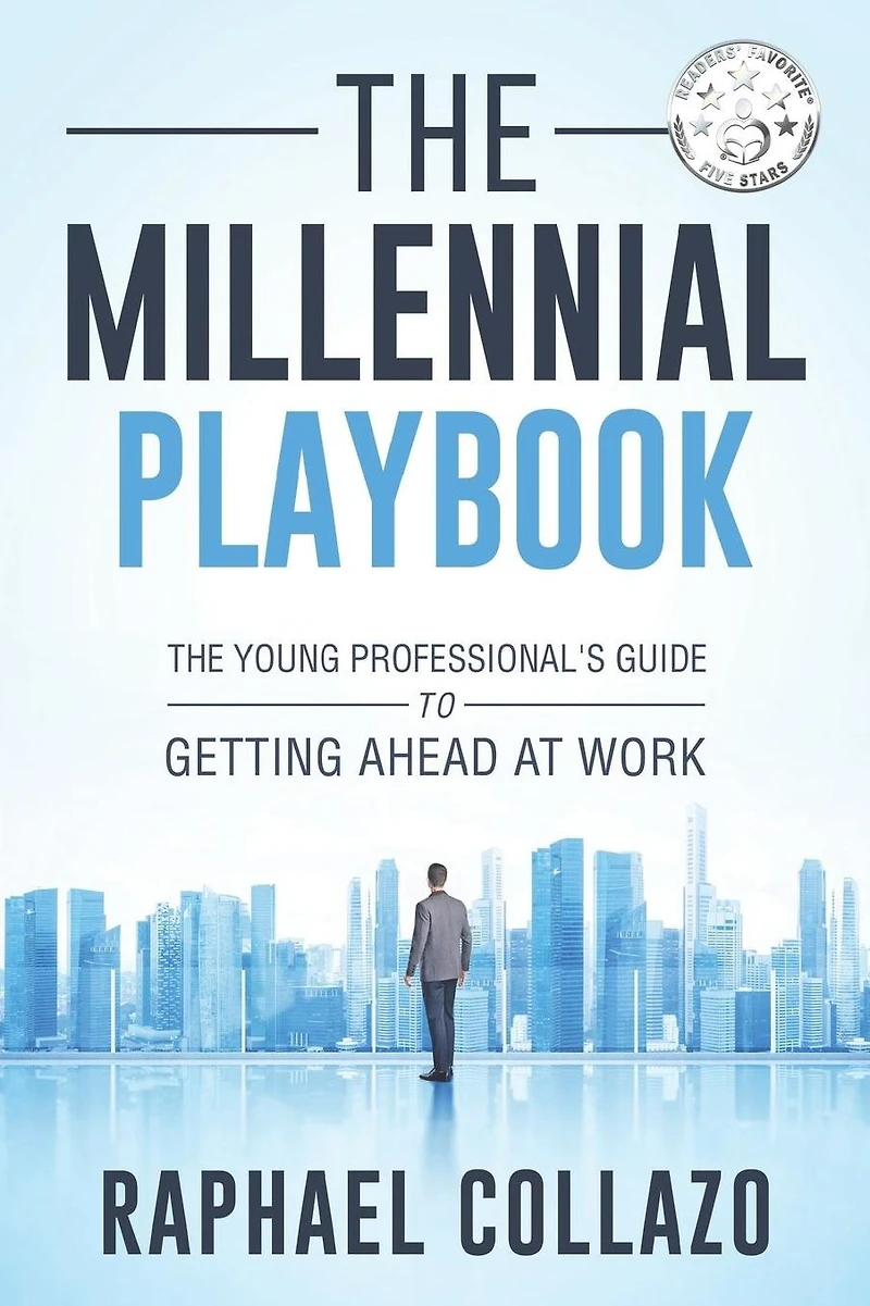 The Millennial Playbook: The Young Professional's Guide To Getting Ahead At Work