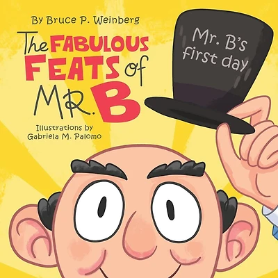 The Fabulous Feats of Mr. B: Mr. B's First Day