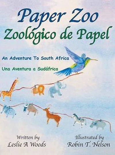 Paper Zoo / Zoolï¿½gico de Papel: An Adventure to South Africa / Una Aventura a Sudï¿½frica