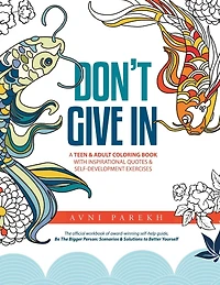 Don't Give In: A Teen & Adult Coloring Book With Inspirational Quotes & Self-Development Exercises