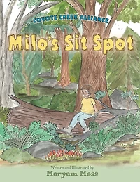 Coyote Creek Alliance - Milo's Sit Spot: Book 1