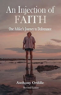 An Injection of Faith: One Addict's Journey to Deliverance