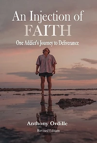 An Injection of Faith: One Addict's Journey to Deliverance