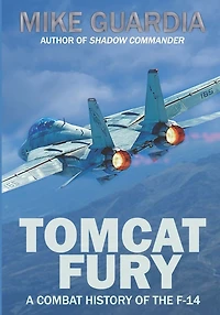 Tomcat Fury: A Combat History of the F-14