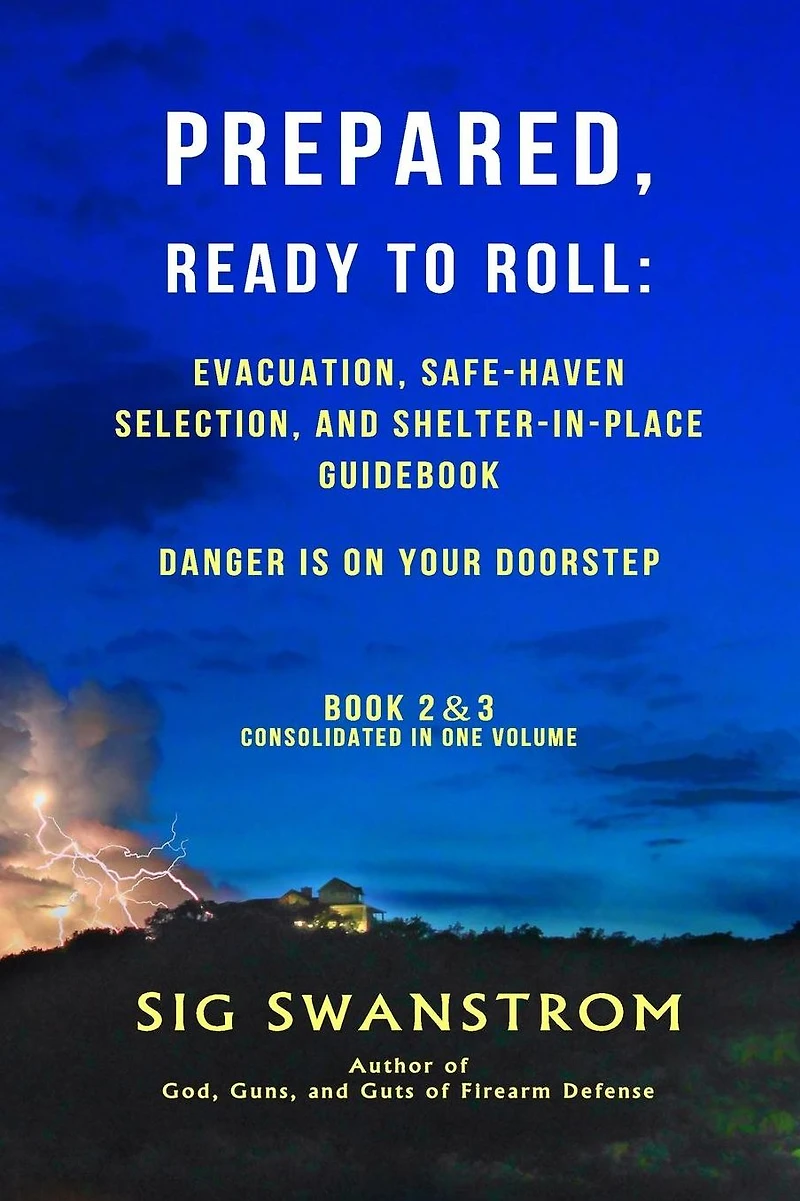 PREPARED, Ready to Roll: Evacuation, Safe-Haven Selection, and Shelter-in-Place Guidebook: Danger is on your doorstep - Book-2 and 3