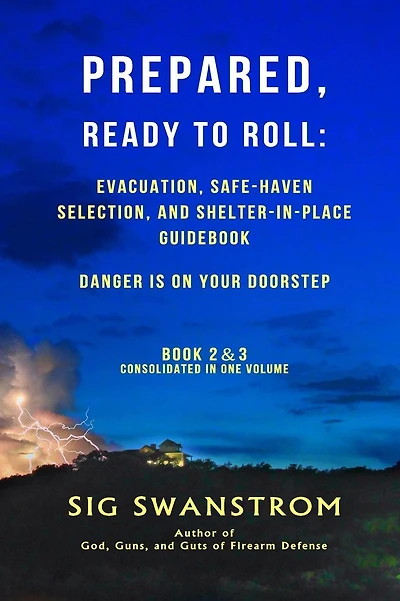 PREPARED, Ready to Roll: Evacuation, Safe-Haven Selection, and Shelter-in-Place Guidebook: Danger is on your doorstep - Book-2 and 3