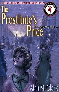 The Prostitute's Price: A Novel of Mary Jane Kelly, the Fifth Victim of Jack the Ripper