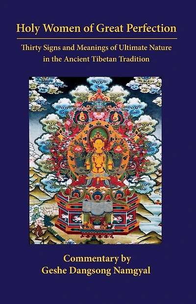 Holy Women of Great Perfection: Thirty Signs and Meanings of Ultimate Nature in the Ancient Tibet