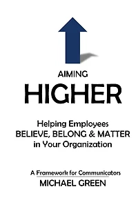 Aiming Higher: Helping Employees Believe, Belong & Matter in Your Organization