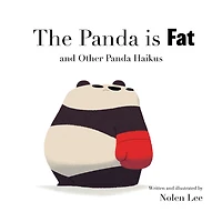 The Panda is Fat: And Other Haikus