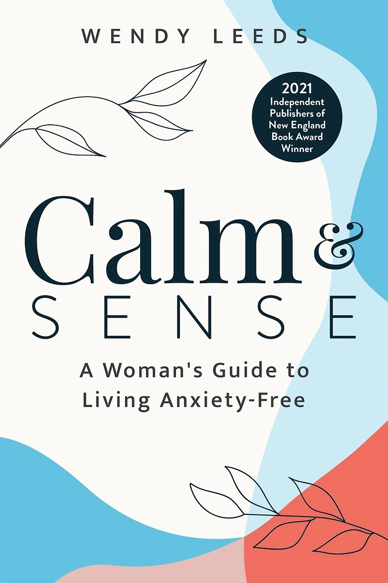 Calm & Sense: A Woman's Guide to Living Anxiet-Free