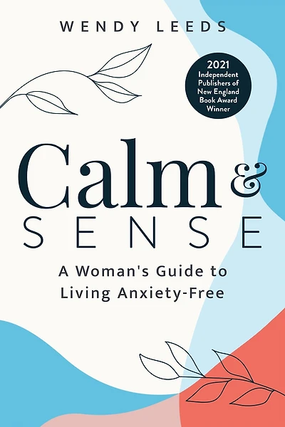 Calm & Sense: A Woman's Guide to Living Anxiet-Free